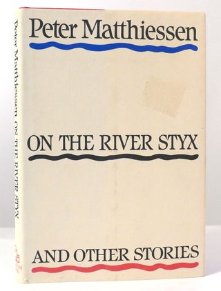 Item #158508 ON THE RIVER STYX AND OTHER STORIES. Peter Matthiessen