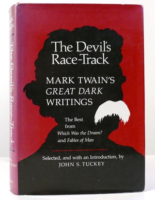 Item #158556 THE DEVIL'S RACE-TRACK Mark Twain's Great Dark Writings: the Best from Which Was the...