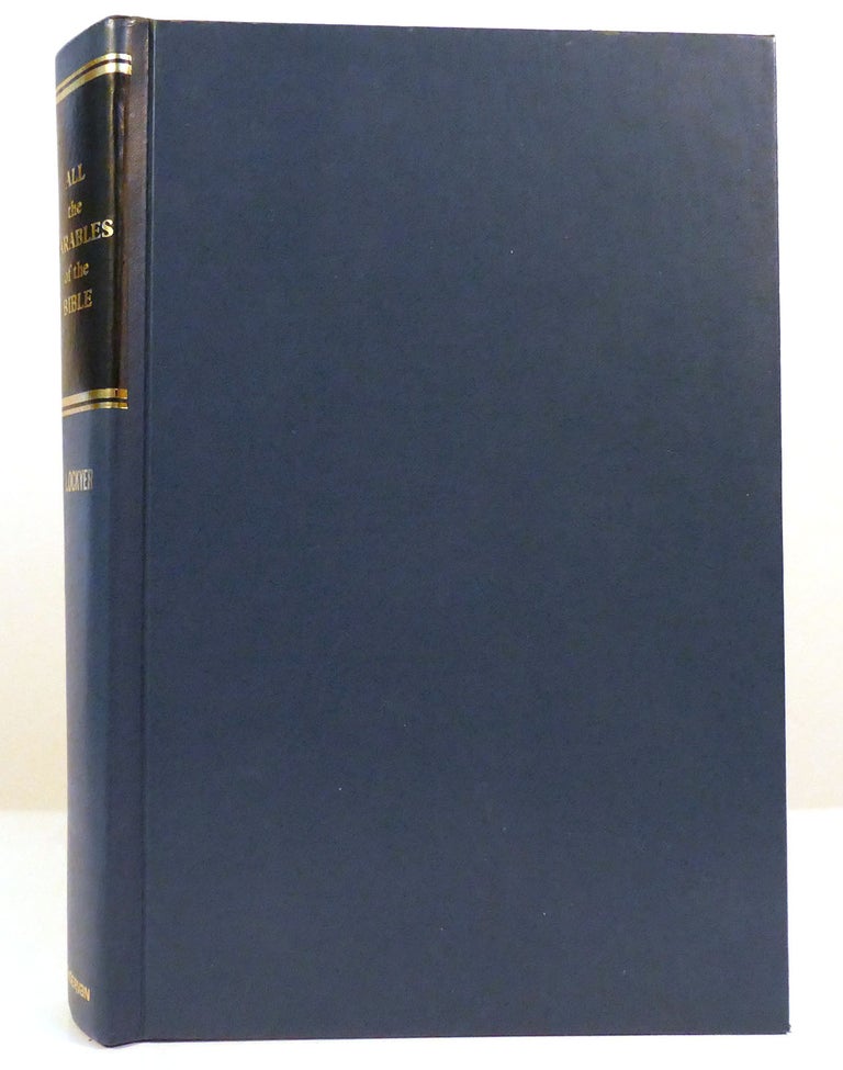 Item #158584 ALL THE PARABLES OF THE BIBLE A Study and Analysis of the More Than 250 Parables in Scripture. Herbert Lockyer.