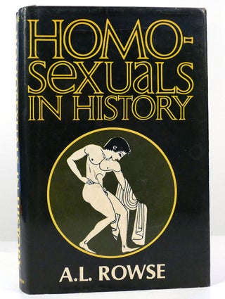 Item #158697 HOMOSEXUALS IN HISTORY A Study of Ambivalence in Society, Literature, and the Arts....