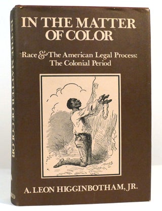 Item #158747 IN THE MATTER OF COLOR Race and the American Legal Process 1: the Colonial Period....