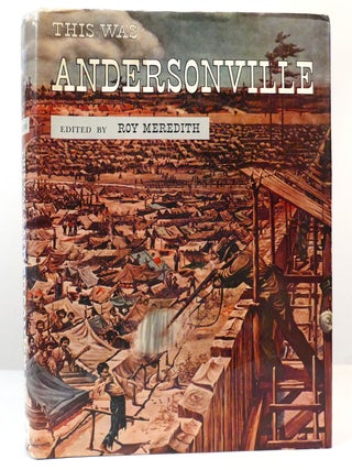 Item #158930 THIS WAS ANDERSONVILLE. Roy Meredith