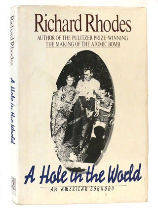 Item #159022 A HOLE IN THE WORLD An American Boyhood. Richard Rhodes