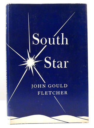 Item #159052 SOUTH STAR. John Gould Fletcher