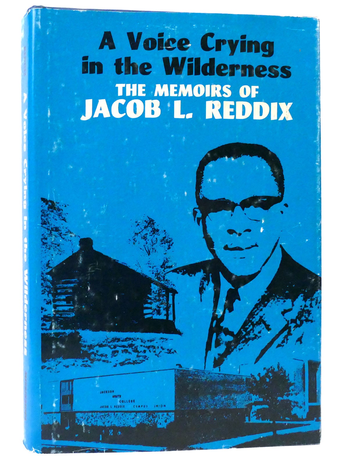 A VOICE CRYING IN THE WILDERNESS: THE MEMOIRS OF JACOB L. REDDIX. Jacob L. Reddix.