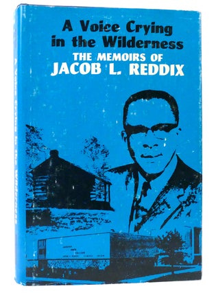 Item #159143 A VOICE CRYING IN THE WILDERNESS: THE MEMOIRS OF JACOB L. REDDIX. Jacob L. Reddix