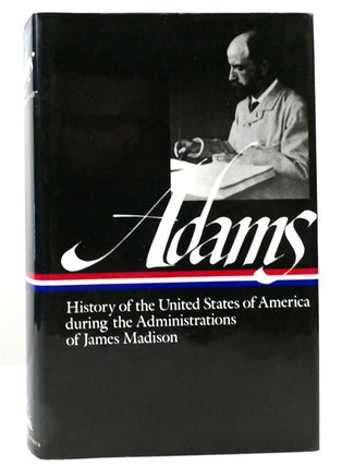 Item #159208 HISTORY OF THE UNITED STATES OF AMERICA During the Administrations of James Madison...