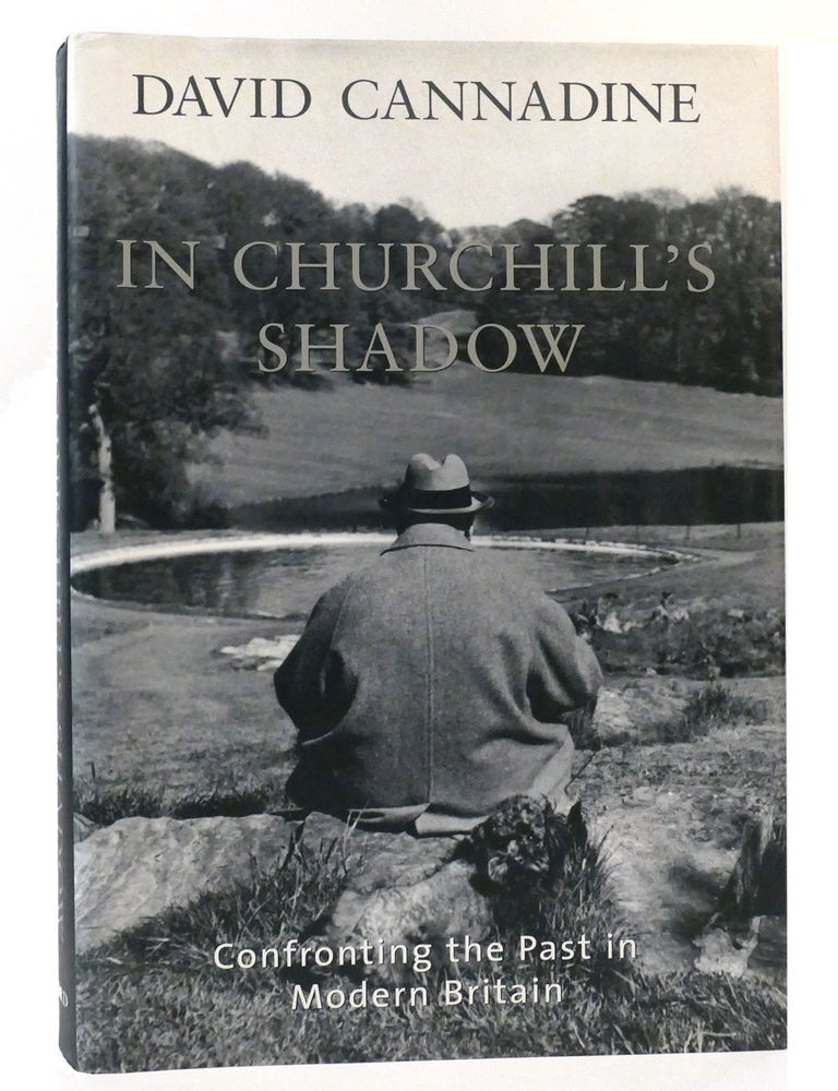 Item #159217 IN CHURCHILL'S SHADOW; Confronting the Past in Modern Britain. David Cannadine.