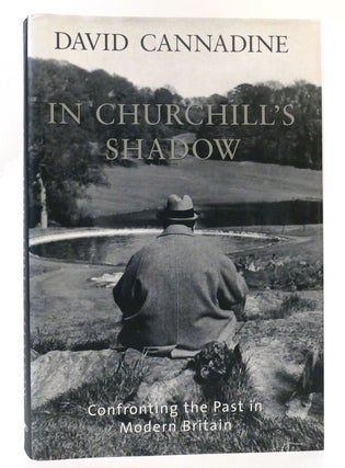 Item #159217 IN CHURCHILL'S SHADOW Confronting the Past in Modern Britain. David Cannadine