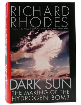 Item #159248 DARK SUN: THE MAKING OF THE HYDROGEN BOMB The Making of the Hydrogen Bomb. Richard...