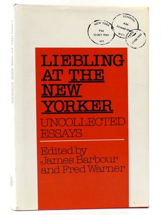 Item #159276 LIEBLING AT THE NEW YORKER Uncollected Essays. A. J. Liebling, James Barbour, Fred...