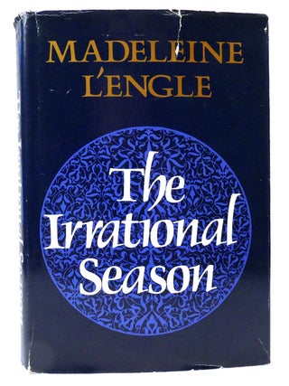 Item #159299 THE IRRATIONAL SEASON. Madeleine L'Engle