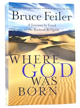 Item #159303 WHERE GOD WAS BORN A Journey by Land to the Roots of Religion. Bruce Feiler