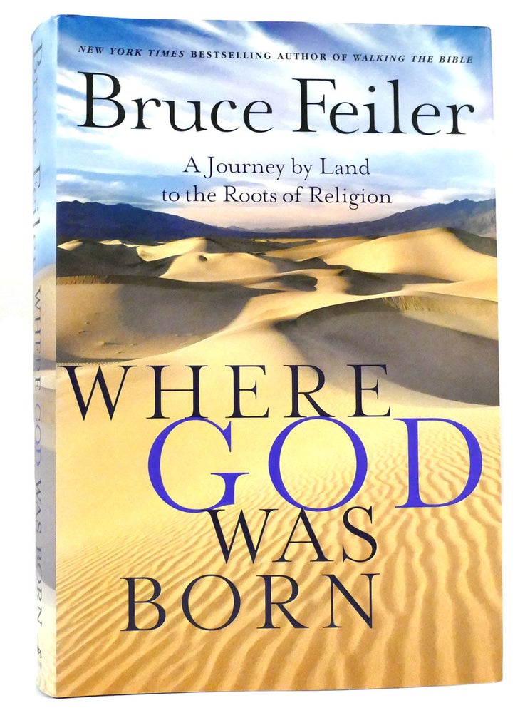 Item #159303 WHERE GOD WAS BORN A Journey by Land to the Roots of Religion. Bruce Feiler.