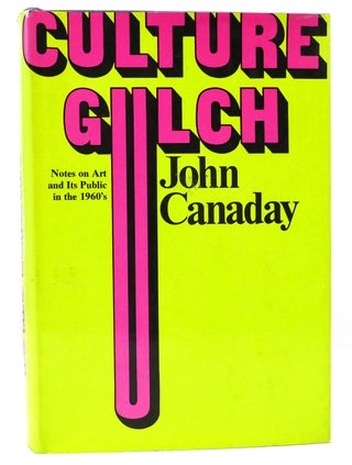 Item #159342 CULTURE GULCH Notes on Art and its Public in the 1960's. John Canaday