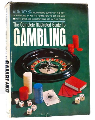 Item #159399 THE COMPLETE ILLUSTRATED GUIDE TO GAMBLING. Alan Wykes