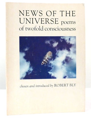 Item #159549 NEWS OF THE UNIVERSE Poems of Twofold Consciousness. Robert Bly