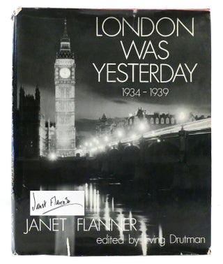 Item #159571 LONDON WAS YESTERDAY, 1934-1939 SIGNED. Janet Flanner