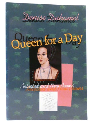 Item #159608 QUEEN FOR A DAY Selected and New Poems SIGNED. Denise Duhamel