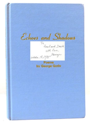 Item #159644 ECHOES & SHADOWS Poems SIGNED. George Gorin