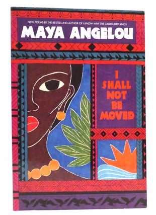 Item #159674 I SHALL NOT BE MOVED. Maya Angelou