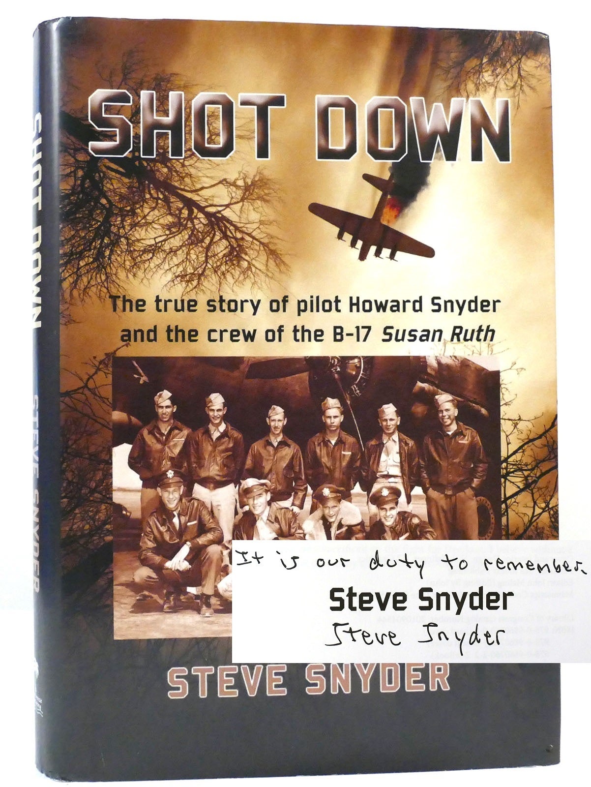 SHOT DOWN; The True Story of Pilot Howard Snyder and the Crew of the B ...