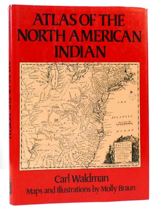Item #159753 ATLAS OF THE NORTH AMERICAN INDIAN. Carl Waldman