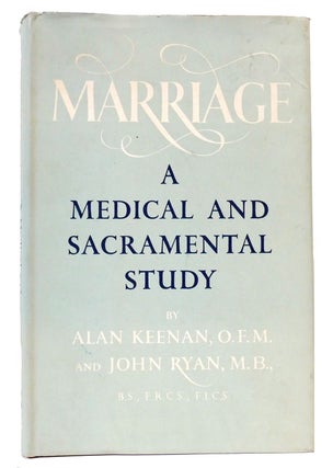 Item #159791 MARRIAGE A Medical and Sacramental Study. John Ryan Alan Keenan