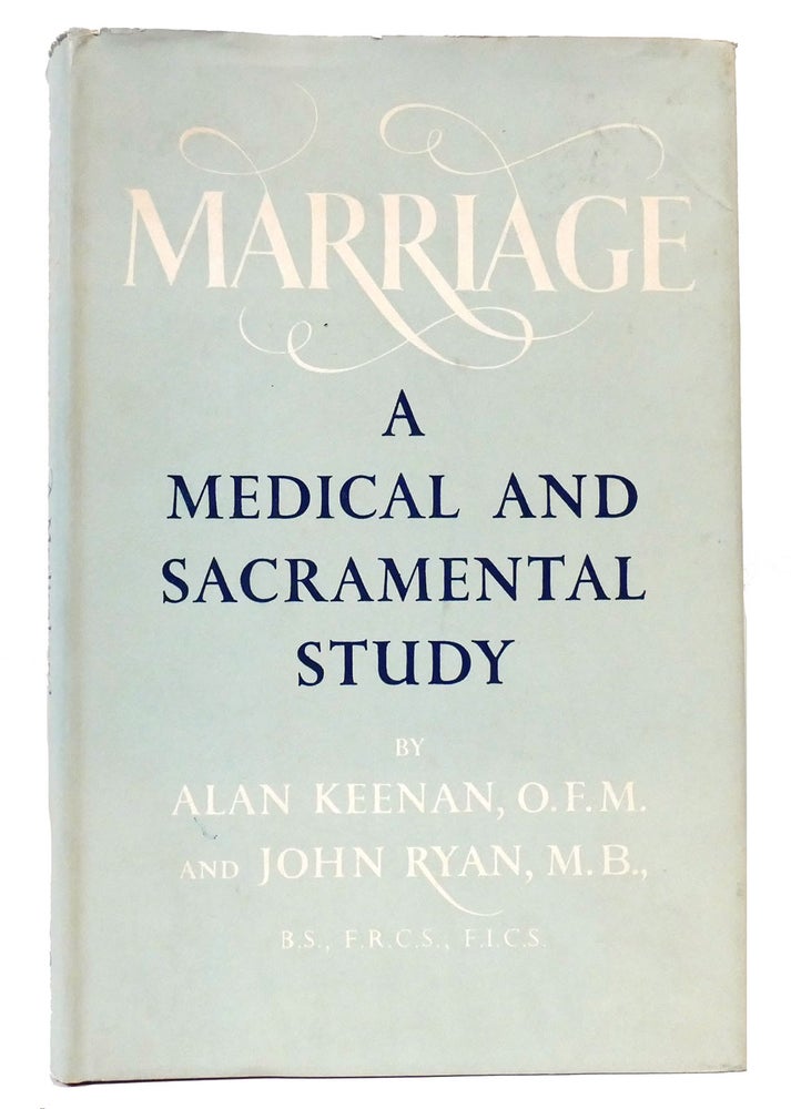 Item #159791 MARRIAGE A Medical and Sacramental Study. John Ryan Alan Keenan.