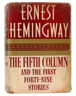 Item #159792 THE FIFTH COLUMN AND THE FIRST FORTY-NINE STORIES. Ernest Hemingway