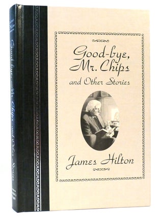 Item #159802 GOOD-BYE, MR. CHIPS And Other Stories. James Hilton