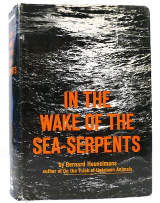 Item #159818 IN THE WAKE OF THE SEA-SERPENTS. Bernard Heuvelmans