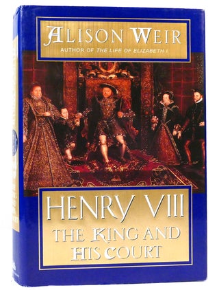 Item #159900 HENRY VIII The King and His Court. Alison Weir