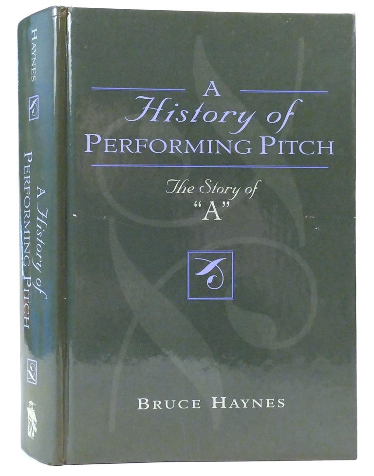 Item #159909 HISTORY OF PERFORMING PITCH The Story of "A" Bruce Haynes.