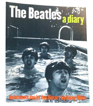 Item #159954 THE BEATLES A DIARY : an Intimate Day by Day History. Barry Miles