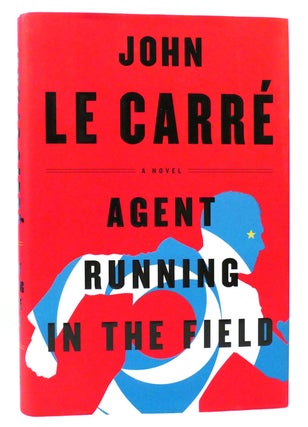 Item #159983 AGENT RUNNING IN THE FIELD A Novel. John Le Carre