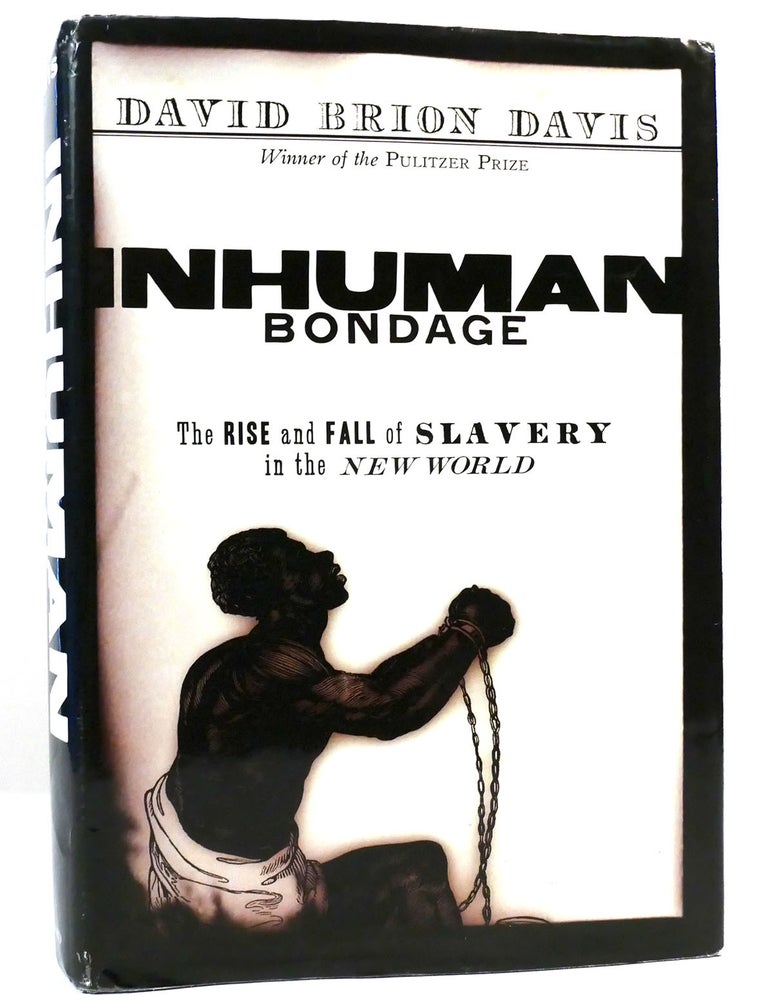 Item #160130 INHUMAN BONDAGE; The Rise and Fall of Slavery in the New World. David Brion Davis.