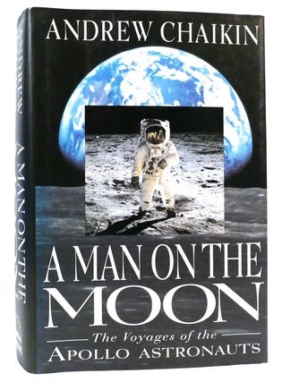 Item #160185 A MAN ON THE MOON The Voyages of the Apollo Astronauts. Andrew Chaikin