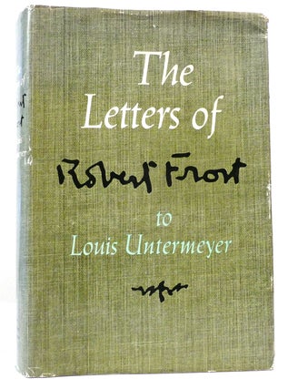 Item #160197 THE LETTERS OF ROBERT FROST TO LOUIS UNTERMEYER. Louis Untermeyer Robert Frost
