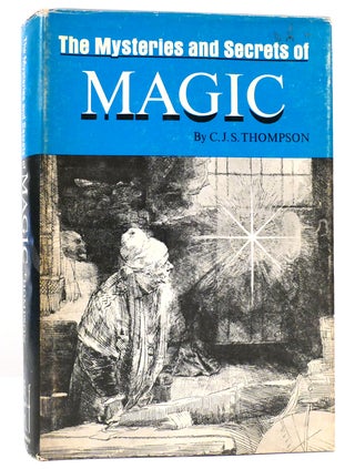 Item #160239 THE MYSTERIES AND SECRETS OF MAGIC. Charles John Samuel Thompson