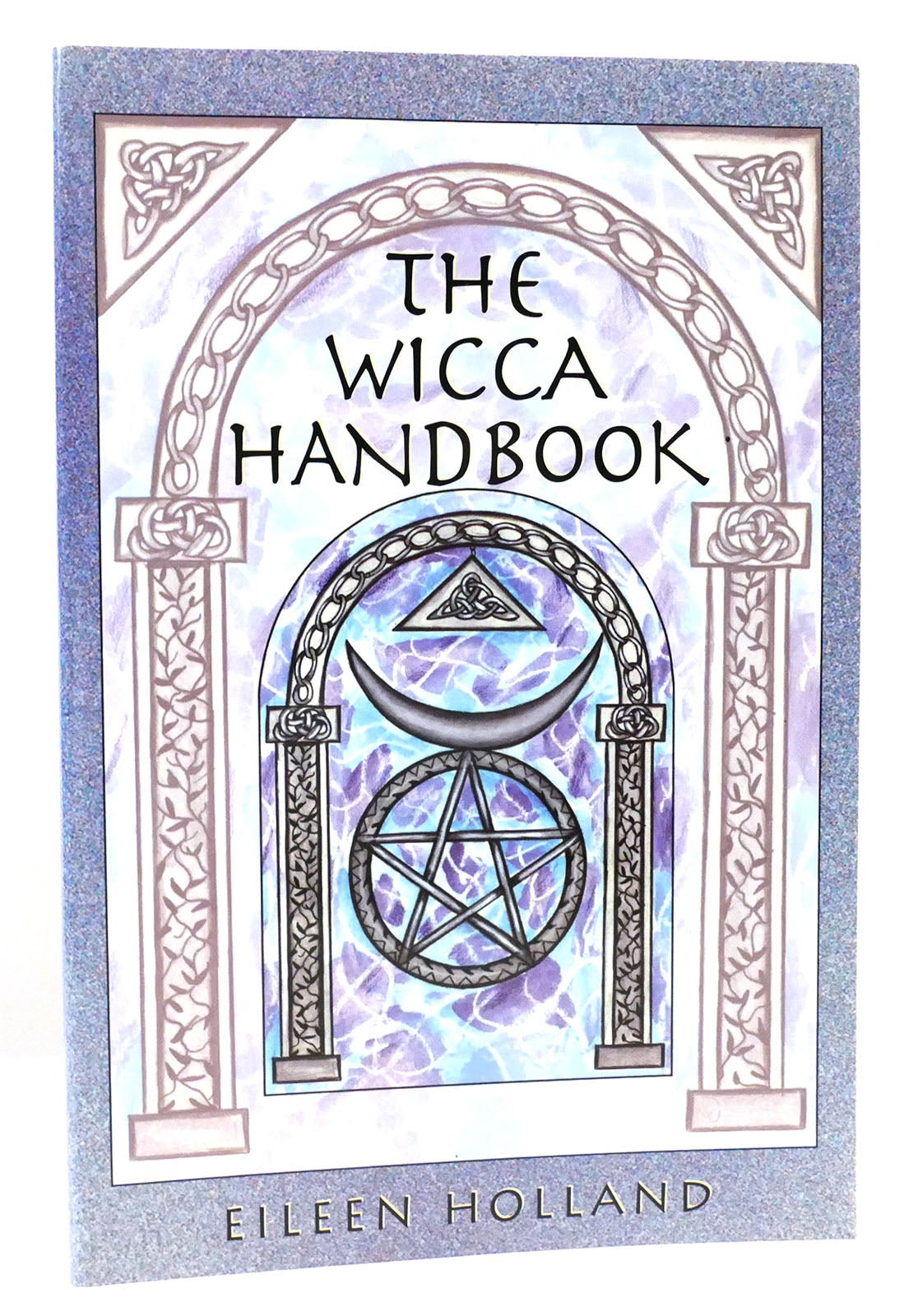 THE WICCA HANDBOOK | Eileen Holland | First Edition; First Printing