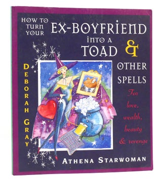 Item #160266 HOW TO TURN YOUR EX-BOYFRIEND INTO A TOAD AND OTHER STORIES For Love, Wealth, Beauty...