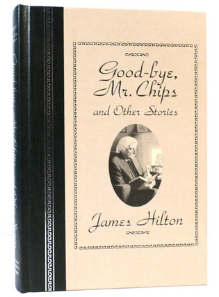 Item #160341 GOOD-BYE, MR. CHIPS And Other Stories. James Hilton