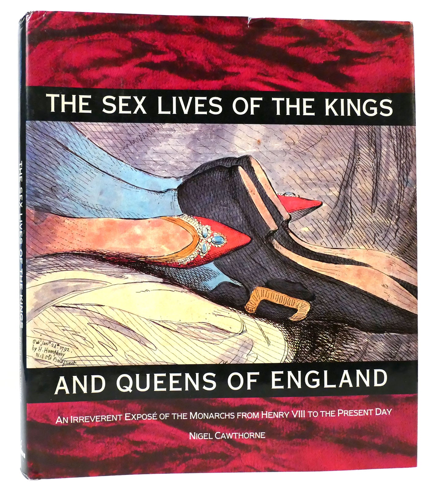 THE SEX LIVES OF THE KINGS AND QUEENS OF ENGLAND From Henry VIII to the  Present Day | Nigel Cawthorne | First Edition; First Printing