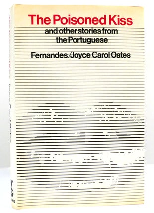 Item #160399 POISONED KISS AND OTHER STORIES FROM THE PORTUGUESE. Fernandes / Joyce Carol Oates