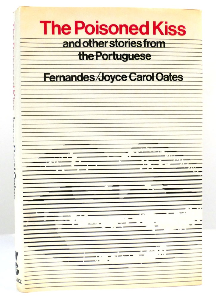 Item #160399 POISONED KISS AND OTHER STORIES FROM THE PORTUGUESE. Fernandes / Joyce Carol Oates.