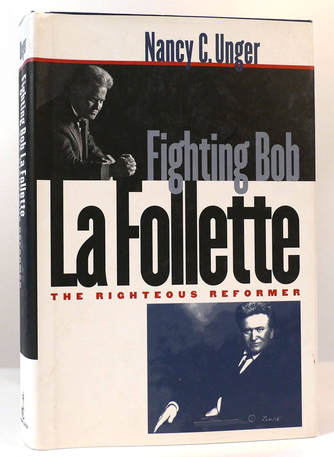 FIGHTING BOB LA FOLLETTE The Righteous Reformer SIGNED | Nancy C. Unger ...