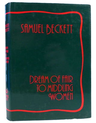 Item #160613 DREAM OF FAIR TO MIDDLING WOMEN. Samuel Beckett