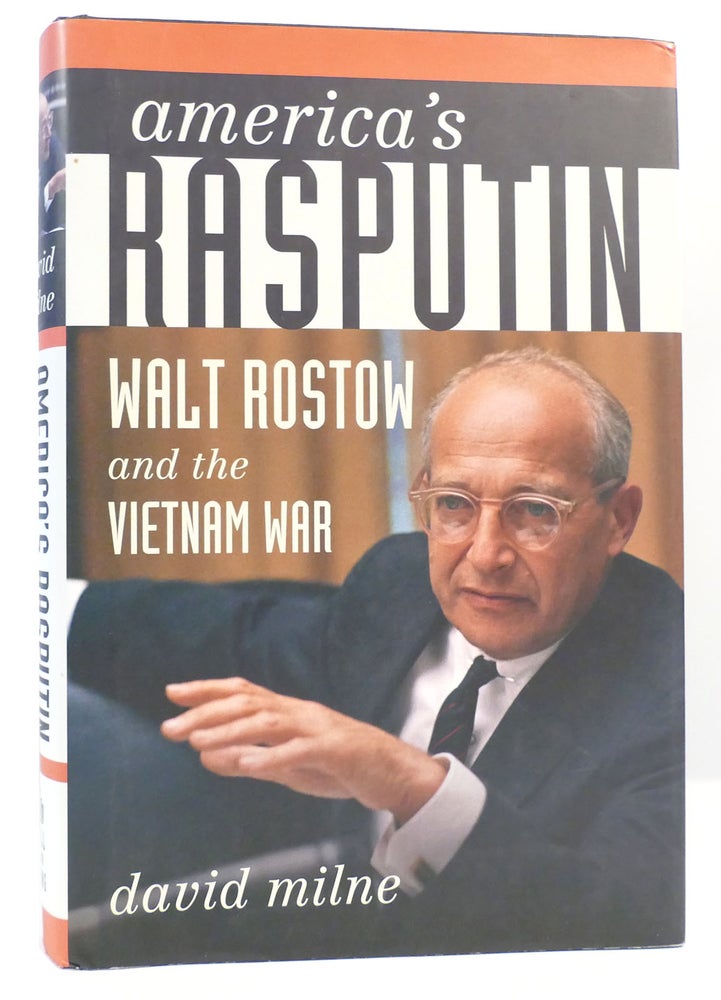 Item #160614 AMERICA'S RASPUTIN Walt Rostow and the Vietnam War. David Milne.