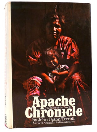 Item #160643 APACHE CHRONICLE, The Story of the People. John Upton Terrell